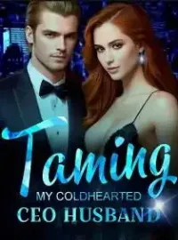 Taming My Coldhearted CEO Husband