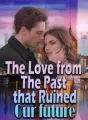 The Love from The Past that Ruined Our future cover