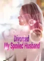 Divorced My Spoiled Husband cover