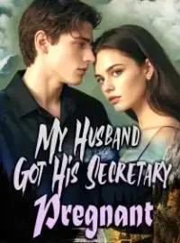 My Husband Got His Secretary Pregnant