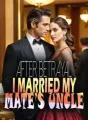 AFTER BETRAYAL, I MARRIED MY MATE’S UNCLE cover