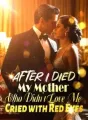 After I Died, My Mother Who Didn't Love Me Cried with Red Eyes cover