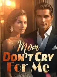Mom, Don't Cry For Me