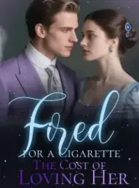 Fired for a Cigarette_ The Cost of Loving Her