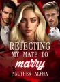 Rejecting My Mate To Marry Another Alpha cover