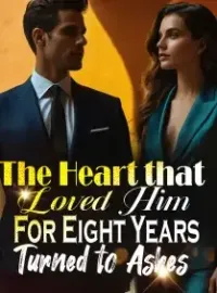 The Heart that Loved Him For Eight Years Turned to Ashes