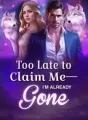 Too Late to Claim me - I am Already Gone! cover