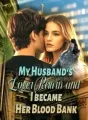 My Husband's Lover Returned and I became Her Blood Bank cover
