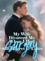 My Wife Divorced Me When I Had surgery, She Regret It Later cover