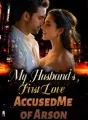 My Husband's First Love Accused Me of Arson cover