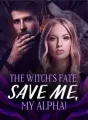 The Witch's Fate: Save Me, My Alpha! cover