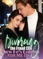 Divorcing the Fraud CEO,Now He’s Begging for Me Back cover