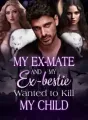 My Ex-mate and My Ex-bestie Wanted to Kill My Child cover
