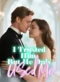 I Trusted Him, But He Only Used Me cover