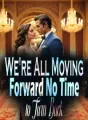 We're All Moving Forward, No Time to Turn Back cover