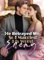 He Betrayed Me, So I Married His Worst Enemy cover
