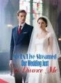 My Ex Live-Streamed Our Wedding Just to Divorce Me cover