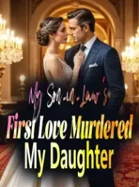 My Son-in-Law’s First Love Murdered My Daughter