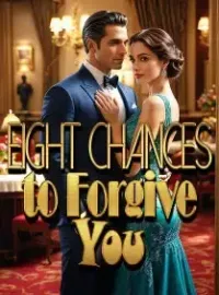 Eight Chances to Forgive You