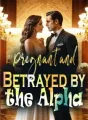 Pregnant and Betrayed by the Alpha cover