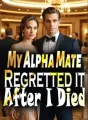 My Alpha Mate Regretted it After I Died cover
