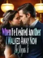 When He Desired Another, I Walked Away! Now He Regrets It! cover