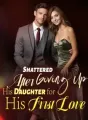 Shattered: After Giving Up His Daughter for His First Love cover