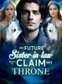 My Future Sister-in-law Wants to Claim My Throne cover