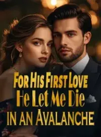 For His First Love, He Let Me Die in an Avalanche