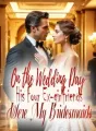 On the Wedding Day, His Four Ex-girlfriends Were My Bridesmaids cover