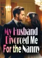 My Husband Divorced Me For the Nanny cover
