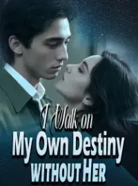 I Walk on My Own Destiny without Her
