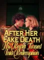 After Her Fake Death, His Regret Turned Into Redemption cover