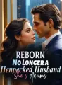 Reborn: No Longer a Henpecked Husband, She's Anxious cover