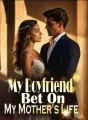 My Boyfriend Bet On My Mother's Life cover