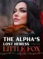The Alpha's Lost Heiress and His Little Fox Heir cover