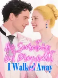 His Secretary Got Pregnant, I Walked Away