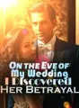On the Eve of My Wedding, I Discovered Her Betrayal cover
