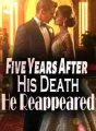 Five Years After His Death, He Reappeared cover