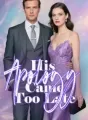 HIS APOLOGIES CAME TOO LATE cover