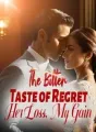 The Bitter Taste of Regret: Her Loss, My Gain cover