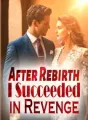 After Rebirth, I Succeeded in Revenge cover