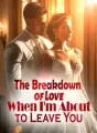 The Breakdown of Love: When I'm About to Leave You cover