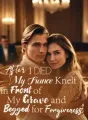 After I Died, My Fiance Knelt in Front of My Grave and Begged for Forgiveness cover