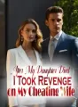 After My Daughter Died, I Took Revenge on My Cheating Wife cover