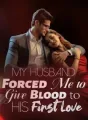 My Husband Forced Me to Give Blood to His First Love cover