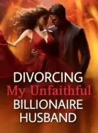 Divorcing My Unfaithful Billionaire Husband