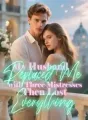 My Husband Replaced Me with Three Mistresses, Then Lost Everything cover
