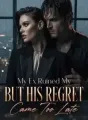 My Ex Ruined My Career, But His Regret Came Too Late cover