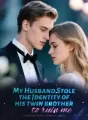 My Husband Stole the Identity of his twin brother to ruin me cover